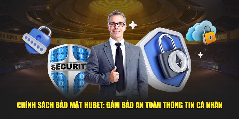 Chính sách bảo mật hubet