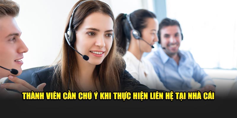 Thành viên cần chú ý khi liên hệ hubet