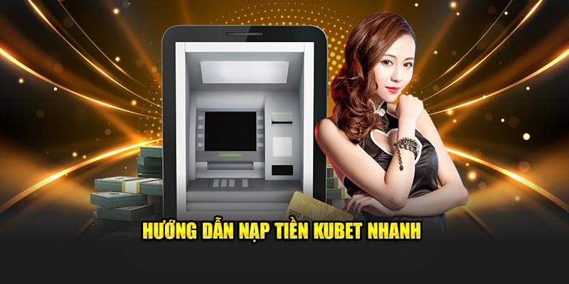 Hướng dẫn nạp tiền Hubet nhanh 