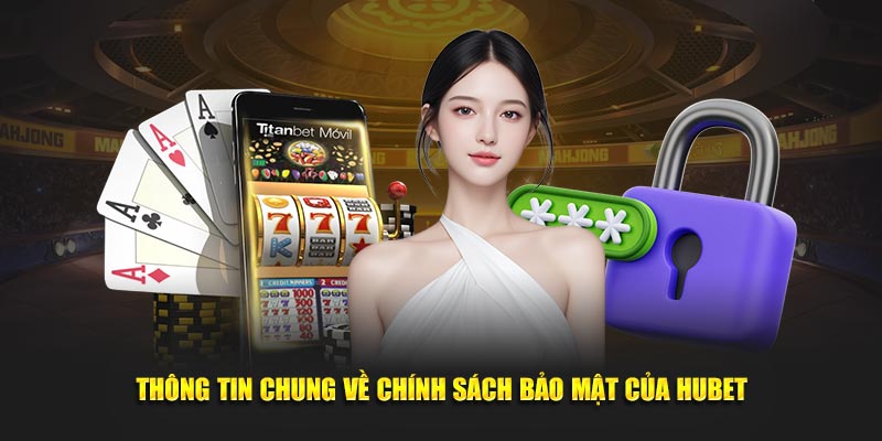 Thông tin chính sách bảo mật hubet