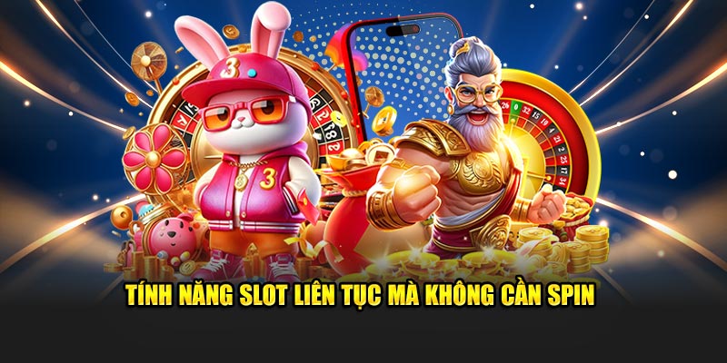 Tính năng slot liên tục HUBET