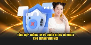 Tổng hợp quyền riêng tư hubet